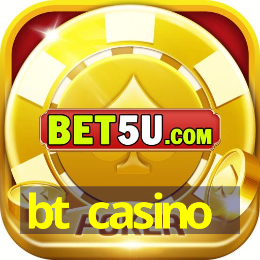 bt casino